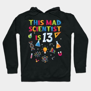 This Mad Scientist Is 13 - 13th Birthday - Science Birthday Hoodie